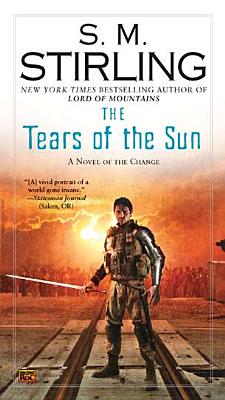 The Tears of the Sun - S. M. Stirling