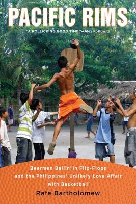 Pacific Rims: Beermen Ballin' in Flip-Flops and the Philippines' Unlikely Love Affair with Basketball - Rafe Bartholomew