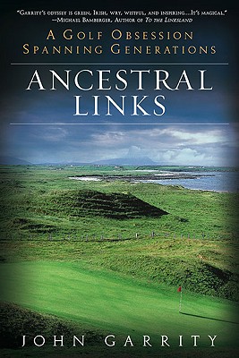 Ancestral Links: A Golf Obsession Spanning Generations - John Garrity