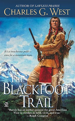 The Blackfoot Trail - Charles G. West