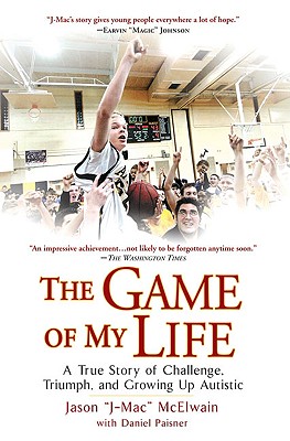 The Game of My Life: A True Story of Challenge, Triumph, and Growing Up Autistic - Jason J-mac Mcelwain