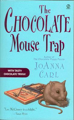 The Chocolate Mouse Trap: A Chocoholic Mystery - Joanna Carl