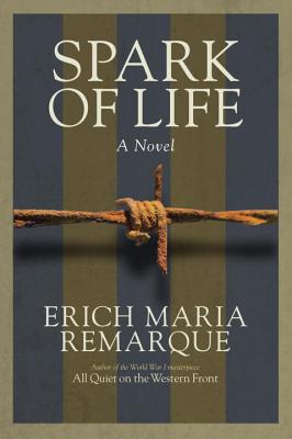 Spark of Life - Erich Maria Remarque