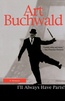 I'll Always Have Paris: A Memoir - Art Buchwald