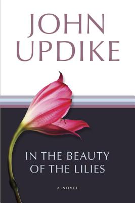 In the Beauty of the Lilies - John Updike