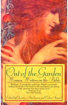 Coperta cărții 'Out of the Garden: Women Writers on the Bible - Celina Spiegel'