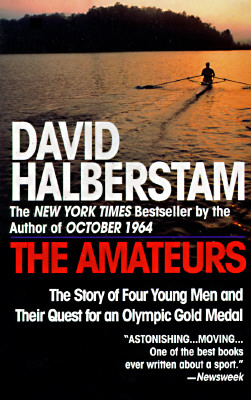 The Amateurs: The Story of Four Young Men and Their Quest for an Olympic Gold Medal - David Halberstam