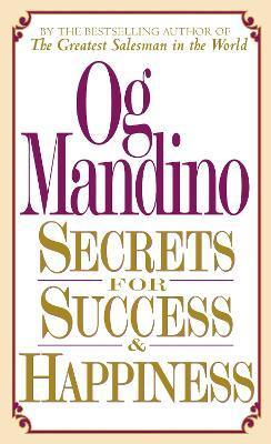 Secrets for Success and Happiness - Og Mandino