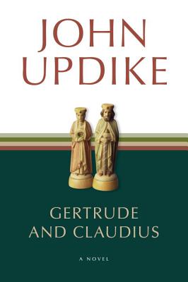 Gertrude and Claudius - John Updike
