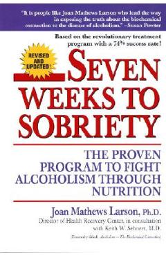 Coperta cărții 'Seven Weeks to Sobriety: The Proven Program to Fight Alcoholism Through Nutrition - Joan Mathews Larson'