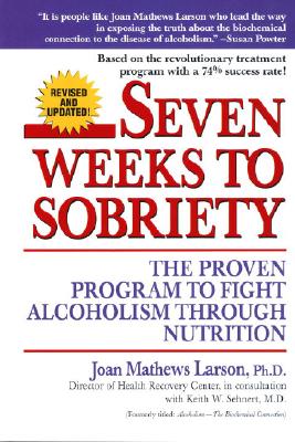 Coperta cărții 'Seven Weeks to Sobriety: The Proven Program to Fight Alcoholism Through Nutrition - Joan Mathews Larson'