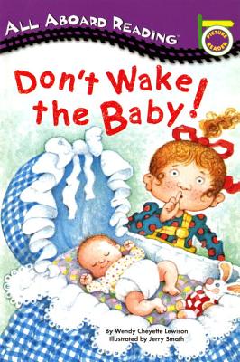 Don't Wake the Baby! - Wendy Cheyette Lewison
