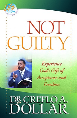 Not Guilty: Experience God's Gift of Acceptance and Freedom - Creflo Dollar