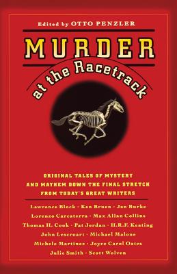 Murder at the Racetrack: Original Tales of Mystery and Mayhem Down the Final Stretch from Today's Great Writers - Otto Penzler