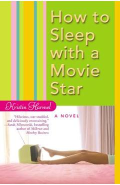 Coperta cărții 'How to Sleep with a Movie Star - Kristin Harmel'