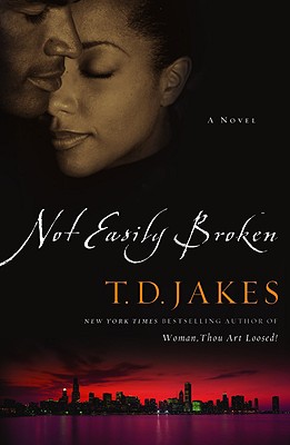 Not Easily Broken - T. D. Jakes