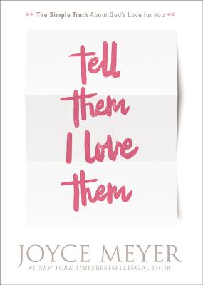 Tell Them I Love Them: Receiving a Revelation of God's Love for You - Joyce Meyer