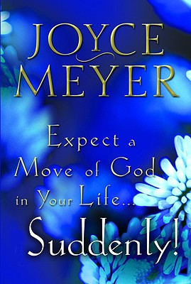 Expect a Move of God in Your Life...Suddenly! - Joyce Meyer