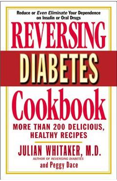 Coperta cărții 'Reversing Diabetes Cookbook: More Than 200 Delicious, Healthy Recipes - Julian Whitaker'