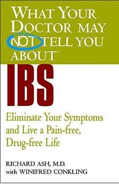Coperta cărții 'What Your Doctor May Not Tell You about IBS: Eliminate Your Symptoms and Live a Pain-Free, Drug-Free Life - Richard N.'