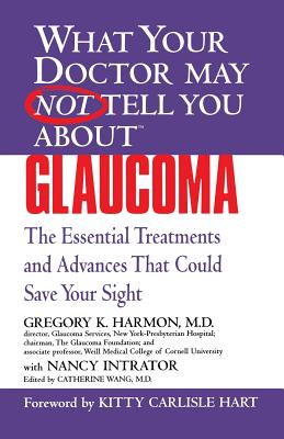 Coperta cărții 'Glaucoma: The Essential Treatments and Advances That Could Save Your Sight - Gregory K. Harmon'