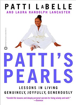 Patti's Pearls: Lessons in Living Genuinely, Joyfully, Generously - Patti Labelle