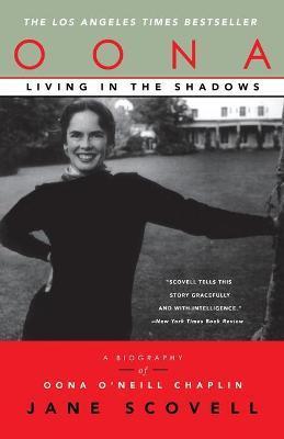 Oona Living in the Shadows: A Biography of Oona O'Neill Chaplin - Jane Scovell
