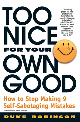 Too Nice for Your Own Good: How to Stop Making 9 Self-Sabotaging Mistakes - Duke Robinson