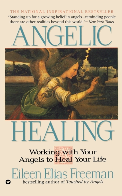 Angelic Healing: Working with Your Angel to Heal Your Life - Eileen Elias Freeman