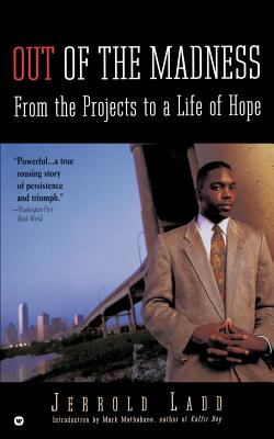 Out of the Madness: From the Projects to a Life of Hope - Jerrold Ladd