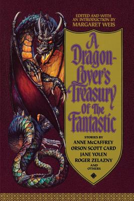 A Dragon-Lover's Treasury of the Fantastic - Margaret Weis
