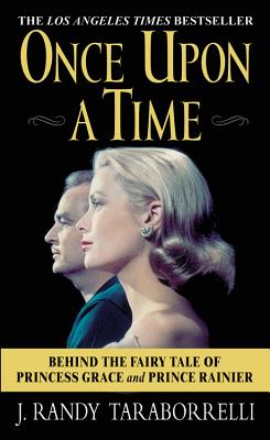 Once Upon a Time: Behind the Fairy Tale of Princess Grace and Prince Rainier - J. Randy Taraborrelli