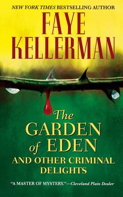 The Garden of Eden and Other Criminal Delights - Faye Kellerman