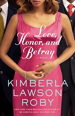 Love, Honor, and Betray - Kimberla Lawson Roby