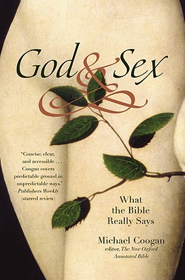 God and Sex: What the Bible Really Says - Michael Coogan