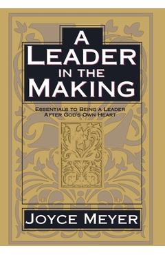 Coperta cărții 'A Leader in the Making: Essentials to Being a Leader After God's Own Heart - Joyce Meyer'