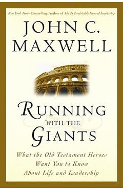 Coperta cărții 'Running with the Giants: What Old Testament Heroes Want You to Know about Life and Leadership - John C. Maxwell'