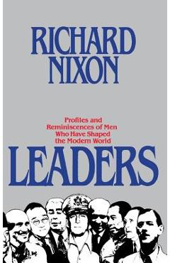 Coperta cărții 'Leaders: Profiles and Reminiscences of Men Who Have Shaped the Modern World - Richard Milhous Nixon'