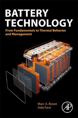 Battery Technology: From Fundamentals to Thermal Behavior and Management - Marc A. Rosen