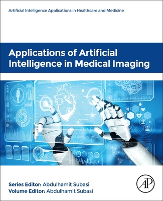 Applications of Artificial Intelligence in Medical Imaging - Abdulhamit Subasi