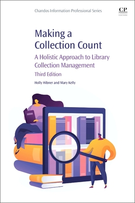 Making a Collection Count: A Holistic Approach to Library Collection Management - Holly Hibner