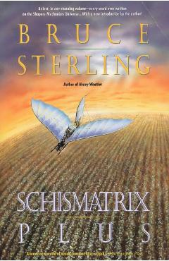 Schismatrix Plus - Bruce Sterling