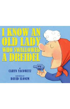 I Know an Old Lady Who Swallowed a Dreidel - Caryn Yacowitz