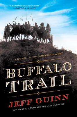 Buffalo Trail: A Novel of the American West - Jeff Guinn