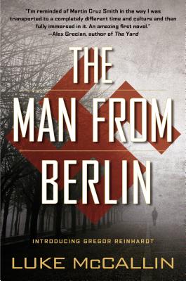 The Man from Berlin: A Gregor Reinhardt Novel - Luke Mccallin