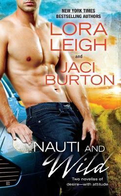 Nauti and Wild - Lora Leigh