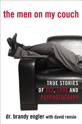 The Men on My Couch: True Stories of Sex, Love and Psychotherapy - Brandy Engler