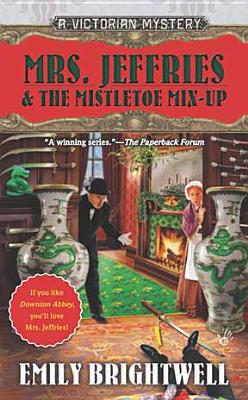 Mrs. Jeffries & the Mistletoe Mix-Up - Emily Brightwell