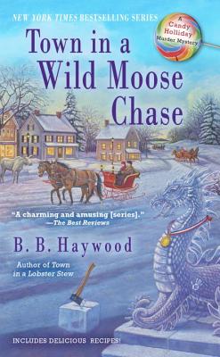 Town in a Wild Moose Chase: A Candy Holliday Murder Mystery - B. B. Haywood