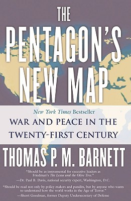 The Pentagon's New Map: War and Peace in the Twenty-First Century - Thomas P. M. Barnett